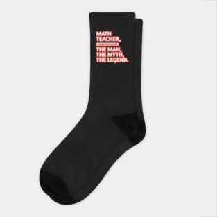 Math Teacher  The Man The Myth The Legend, Gift for male math teacher Socks