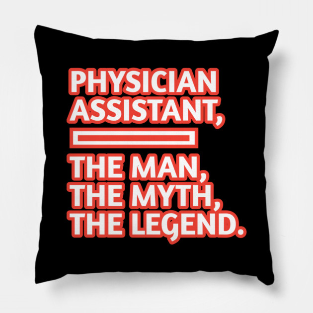 Physician Assistant  The Man The Myth The Legend, Gift for male physician assistant Pillow by BlackMeme94