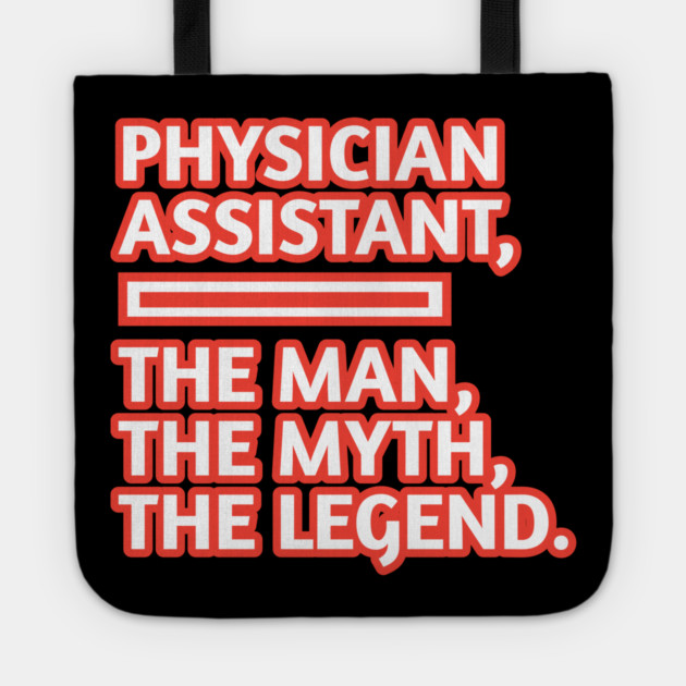 Physician Assistant  The Man The Myth The Legend, Gift for male physician assistant Tote by BlackMeme94
