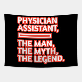 Physician Assistant  The Man The Myth The Legend, Gift for male physician assistant Tapestry