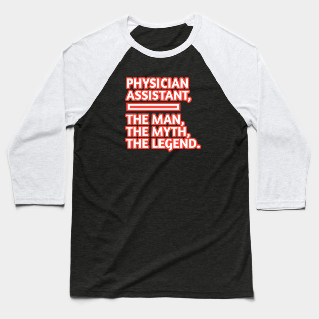 Physician Assistant  The Man The Myth The Legend, Gift for male physician assistant Baseball T-Shirt by BlackMeme94