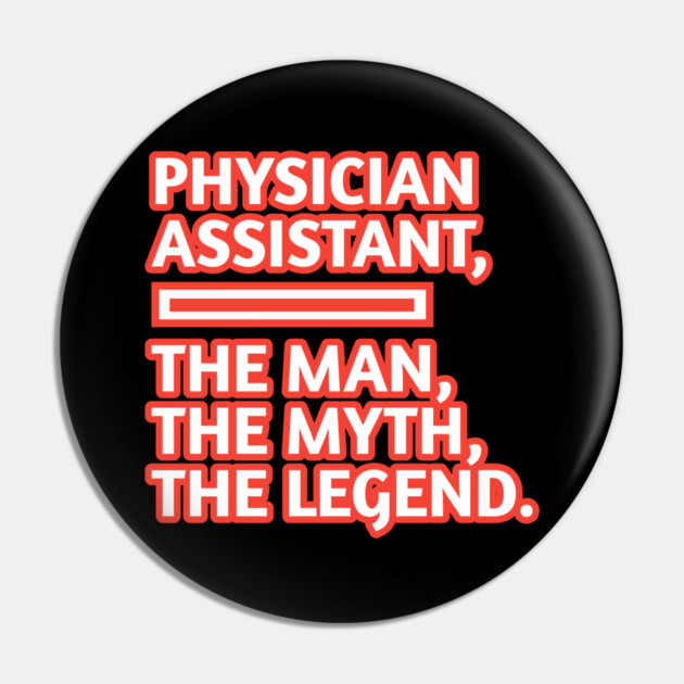 Physician Assistant  The Man The Myth The Legend, Gift for male physician assistant Pin by BlackMeme94