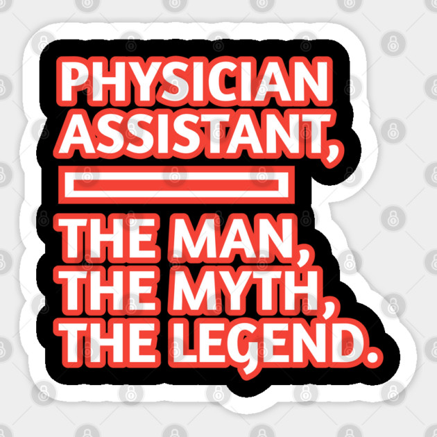 Physician Assistant  The Man The Myth The Legend, Gift for male physician assistant Sticker by BlackMeme94
