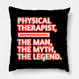 Physical Therapist  The Man The Myth The Legend, Gift for male physical therapist with mustache Pillow