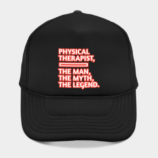 Physical Therapist  The Man The Myth The Legend, Gift for male physical therapist with mustache Hat