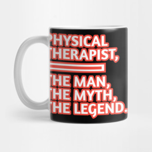 Physical Therapist  The Man The Myth The Legend, Gift for male physical therapist with mustache Mug