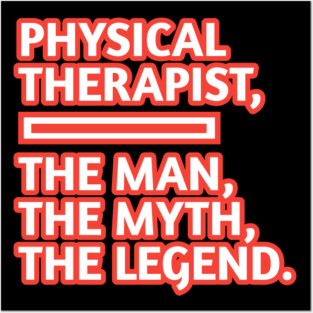 Physical Therapist  The Man The Myth The Legend, Gift for male physical therapist with mustache Posters and Art