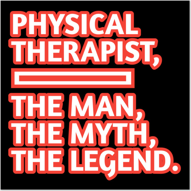Physical Therapist  The Man The Myth The Legend, Gift for male physical therapist with mustache Wall Art by BlackMeme94