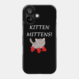 Kitten Mittens Phone Case