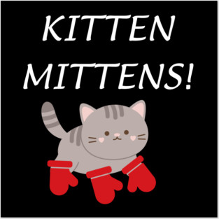 Kitten Mittens Posters and Art