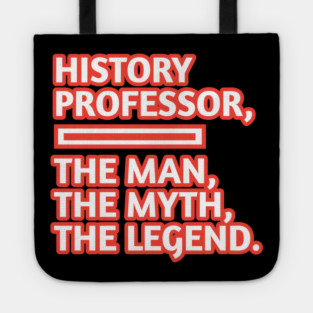 History Professor  The Man The Myth The Legend, Gift for male history professor with mustache Tote