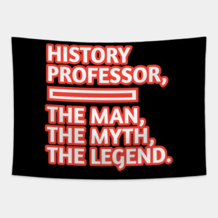 History Professor  The Man The Myth The Legend, Gift for male history professor with mustache Tapestry
