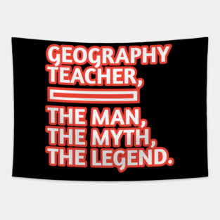 Geography Teacher  The Man The Myth The Legend, Gift for male geography teacher Tapestry