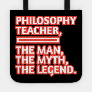 Philosophy Teacher  The Man The Myth The Legend, Gift for male philosophy teacher Tote
