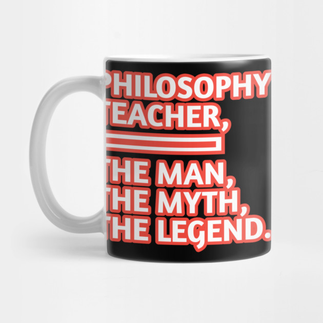 Philosophy Teacher  The Man The Myth The Legend, Gift for male philosophy teacher by BlackMeme94