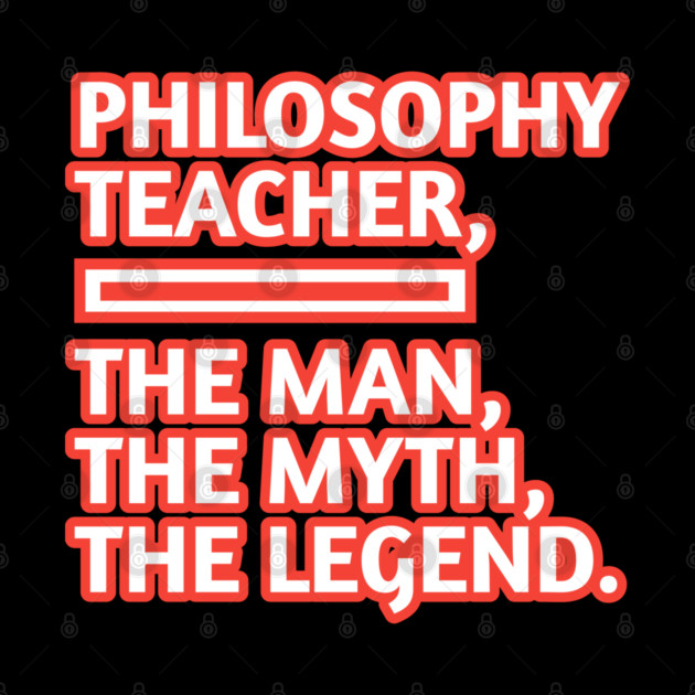Philosophy Teacher  The Man The Myth The Legend, Gift for male philosophy teacher by BlackMeme94