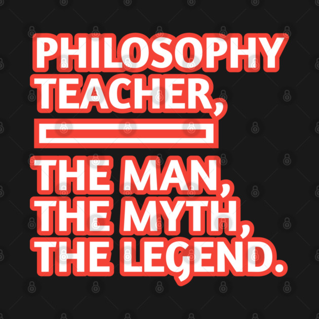 Philosophy Teacher  The Man The Myth The Legend, Gift for male philosophy teacher by BlackMeme94