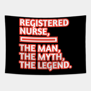 Registered Nurses  The Man The Myth The Legend, Gift for male registered nurses Tapestry