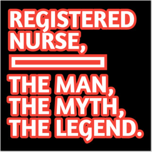 Registered Nurses  The Man The Myth The Legend, Gift for male registered nurses Posters and Art