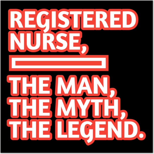 Registered Nurses  The Man The Myth The Legend, Gift for male registered nurses Wall Art by BlackMeme94