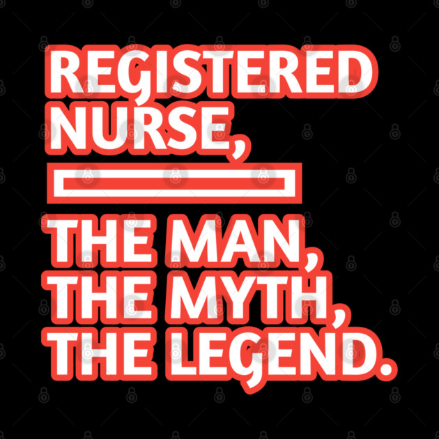 Registered Nurses  The Man The Myth The Legend, Gift for male registered nurses by BlackMeme94