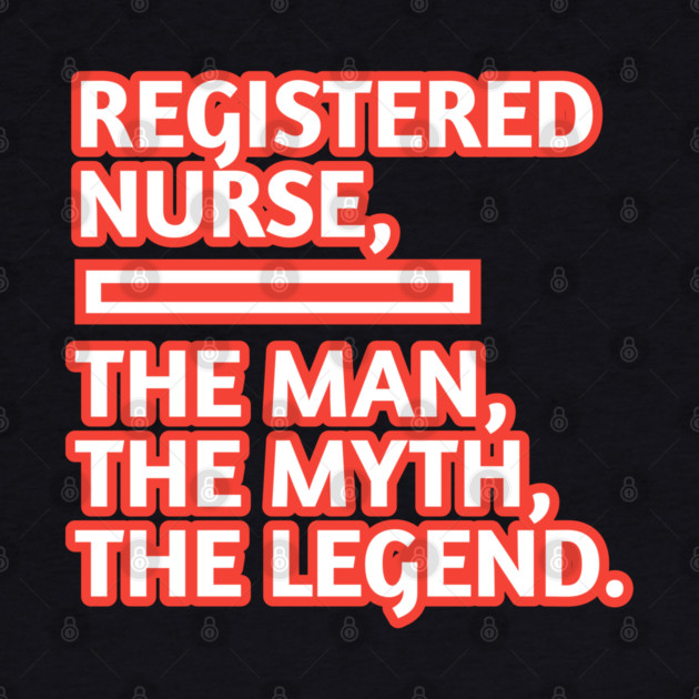 Registered Nurses  The Man The Myth The Legend, Gift for male registered nurses by BlackMeme94