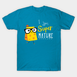 Cheese: Super Mature T-Shirt