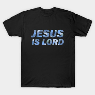 Jesus is Lord T-Shirt