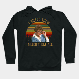 I Killed Them All Murder She Wrote Tee Jessica Fletcher Hoodie