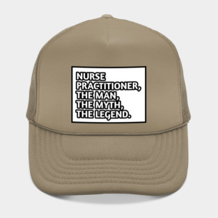 Nurse Practitioner The Man The Myth The Legend, Gift for male nurse practitioner Hat