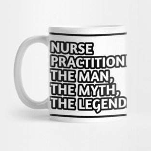 Nurse Practitioner The Man The Myth The Legend, Gift for male nurse practitioner Mug