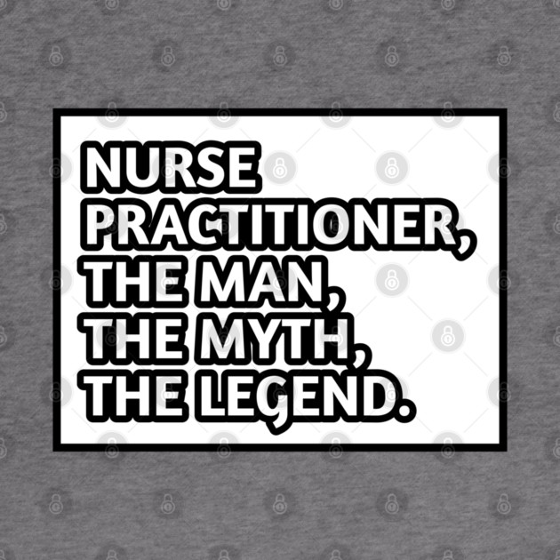Nurse Practitioner The Man The Myth The Legend, Gift for male nurse practitioner by BlackMeme94