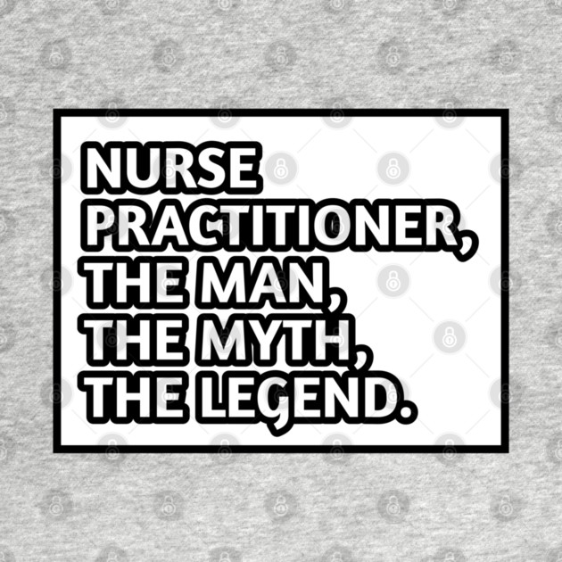 Nurse Practitioner The Man The Myth The Legend, Gift for male nurse practitioner by BlackMeme94