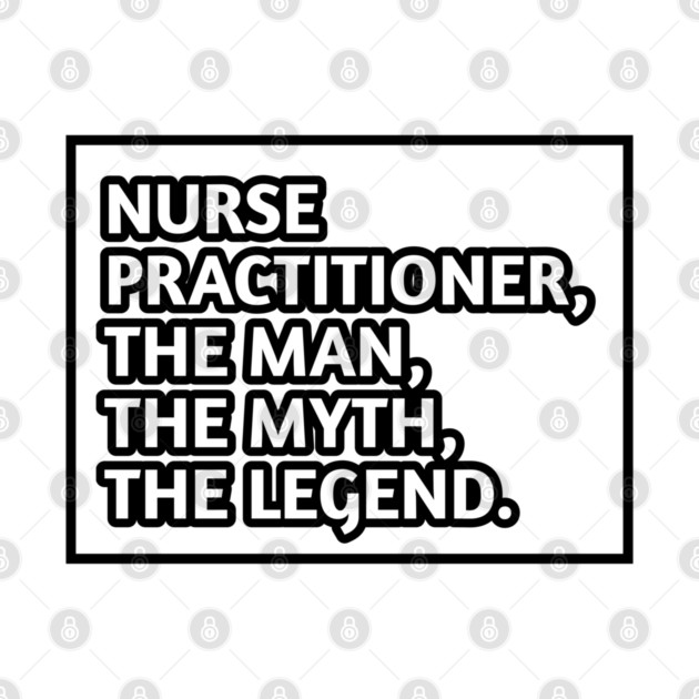 Nurse Practitioner The Man The Myth The Legend, Gift for male nurse practitioner by BlackMeme94