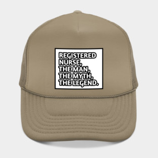 Registered Nurses  The Man The Myth The Legend, Gift for male registered nurses Hat