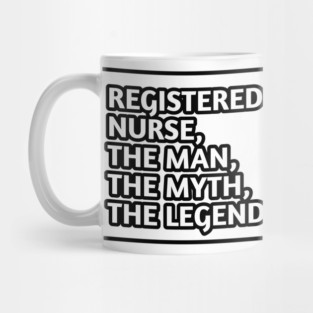 Registered Nurses  The Man The Myth The Legend, Gift for male registered nurses Mug