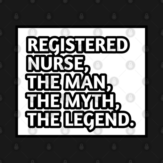 Registered Nurses  The Man The Myth The Legend, Gift for male registered nurses by BlackMeme94