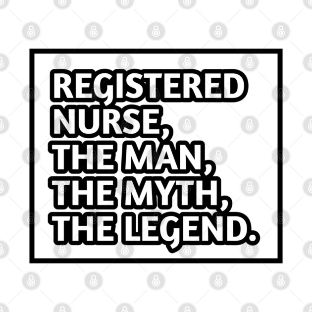 Registered Nurses  The Man The Myth The Legend, Gift for male registered nurses by BlackMeme94
