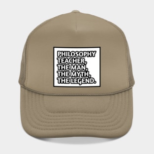 Philosophy Teacher  The Man The Myth The Legend, Gift for male philosophy teacher Hat
