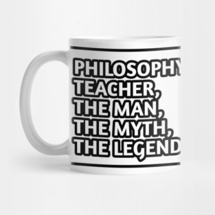 Philosophy Teacher  The Man The Myth The Legend, Gift for male philosophy teacher Mug