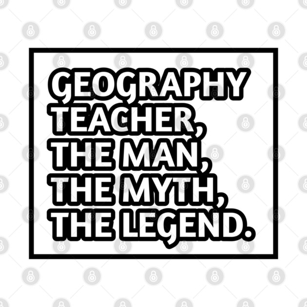 Geography Teacher  The Man The Myth The Legend, Gift for male geography teacher by BlackMeme94