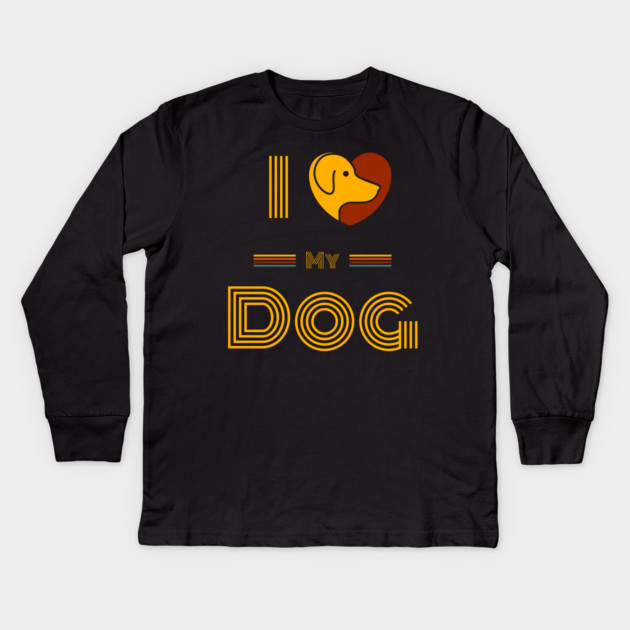 I-Love-My-Dog-Dog-Lover Kids Long Sleeve T-Shirt by BlackMeme94