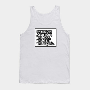 Physician Assistant  The Man The Myth The Legend, Gift for male physician assistant Tank Top