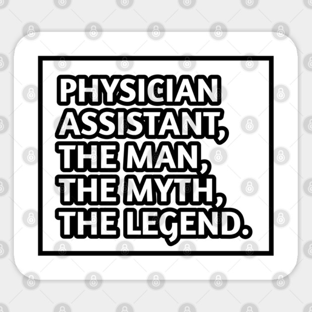 Physician Assistant  The Man The Myth The Legend, Gift for male physician assistant Sticker by BlackMeme94
