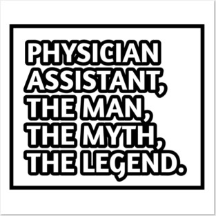 Physician Assistant  The Man The Myth The Legend, Gift for male physician assistant Posters and Art
