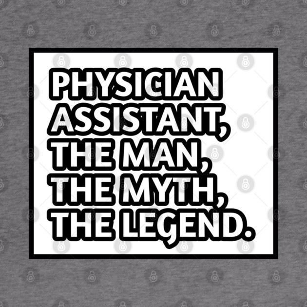 Physician Assistant  The Man The Myth The Legend, Gift for male physician assistant by BlackMeme94