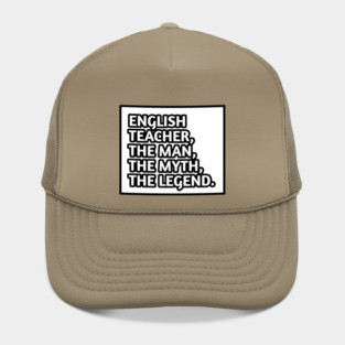 English Teacher  The Man The Myth The Legend, Gift for male english teacher Hat