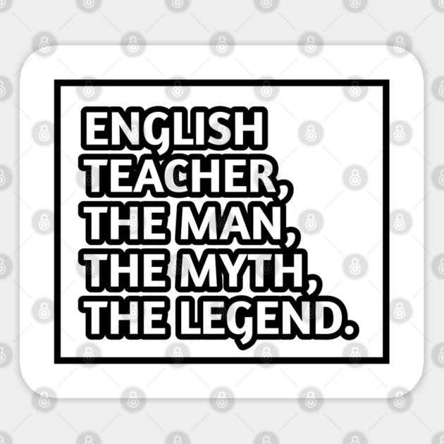 English Teacher  The Man The Myth The Legend, Gift for male english teacher Sticker by BlackMeme94