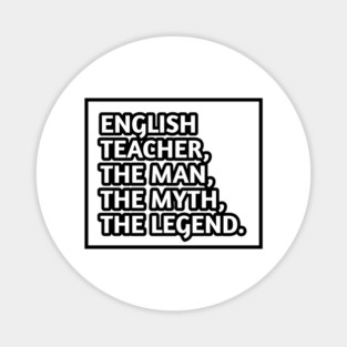 English Teacher  The Man The Myth The Legend, Gift for male english teacher Magnet