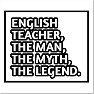English Teacher  The Man The Myth The Legend, Gift for male english teacher Posters and Art